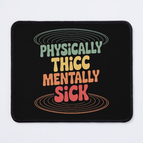 Item preview, Physically Thicc And Mentally Sick Groovy designed and sold by kakashinn.