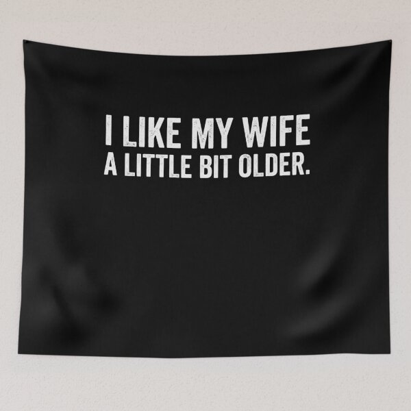 Item preview, I Like My Wife A Little Bit Older Relationship Humor designed and sold by SofenArt.
