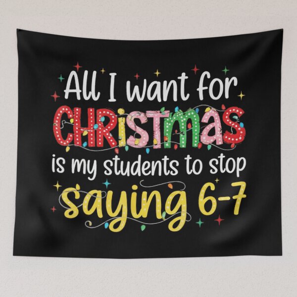 Item preview, Students Saying 67 67 Six Seven Funny Teacher Christmas  designed and sold by gladysenglish.