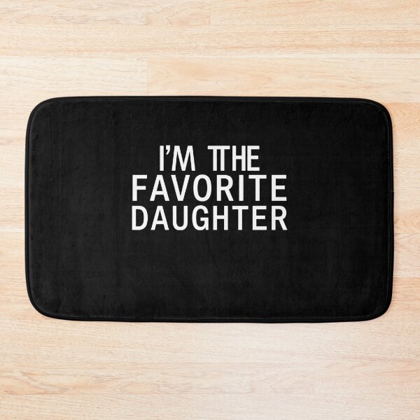 Item preview, I'm The Favorite Daughter designed and sold by SofenArt.