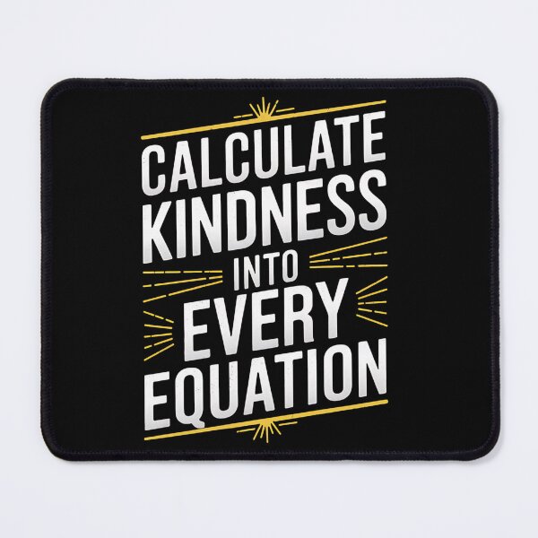 Item preview, Calculate Kindness Into Every Equation School Math Teacher designed and sold by milanforbes.