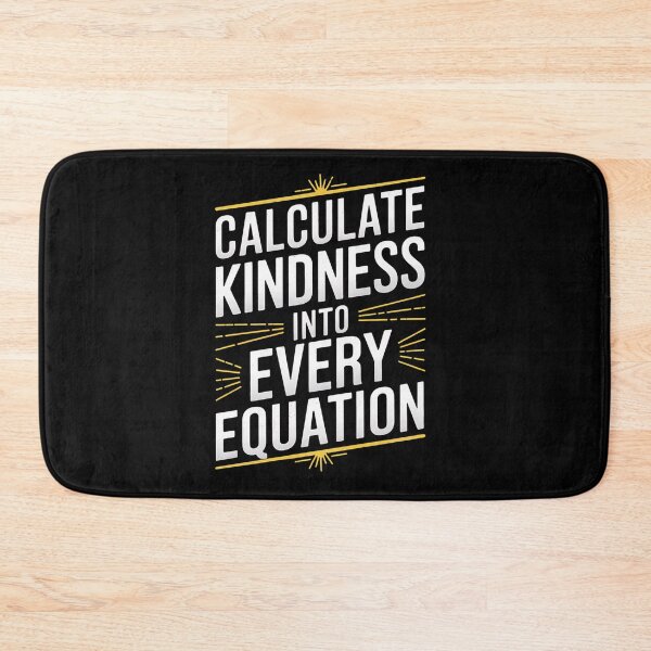Item preview, Calculate Kindness Into Every Equation School Math Teacher designed and sold by milanforbes.