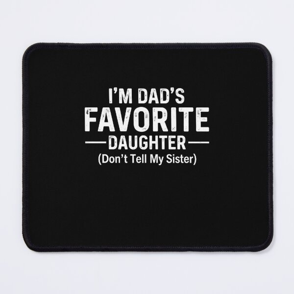 Item preview, I'm Dad's Favorite Daughter (Don't Tell My Sister) Funny Daughter designed and sold by SofenArt.