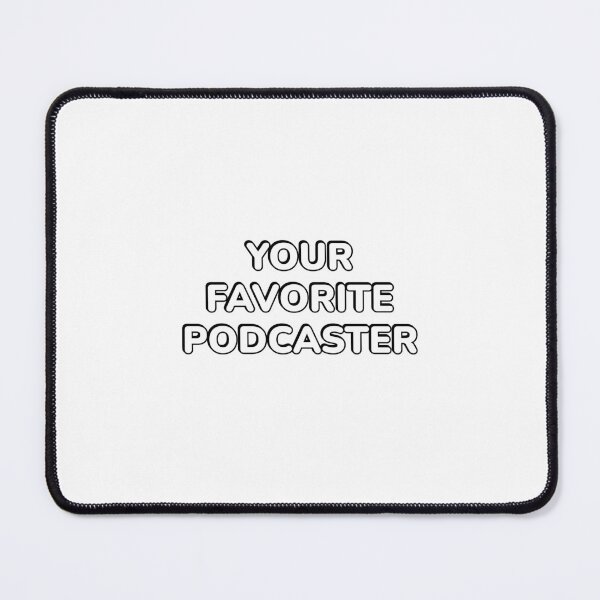 Item preview, Your favorite podcaster - funny podcast designed and sold by Inspirationmotivation.