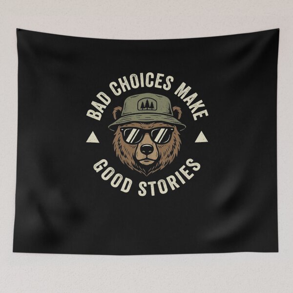 Item preview, Bad Choices Make Good Stories Funny Bear Traveler designed and sold by SofenArt.