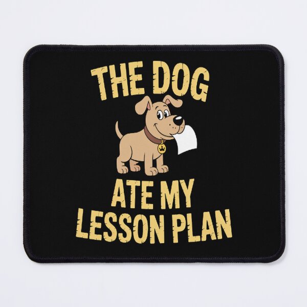 Item preview, The Dog Ate My Lesson Plan School Teacher Joke designed and sold by brinbotty.