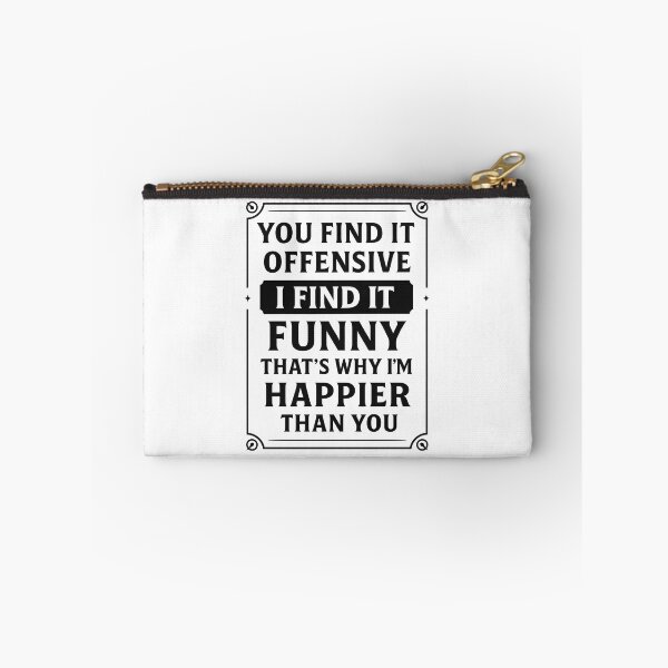 Item preview, You Find It Offensive I Find It Funny That’s Why I’m Happier Than You designed and sold by hemagamo.