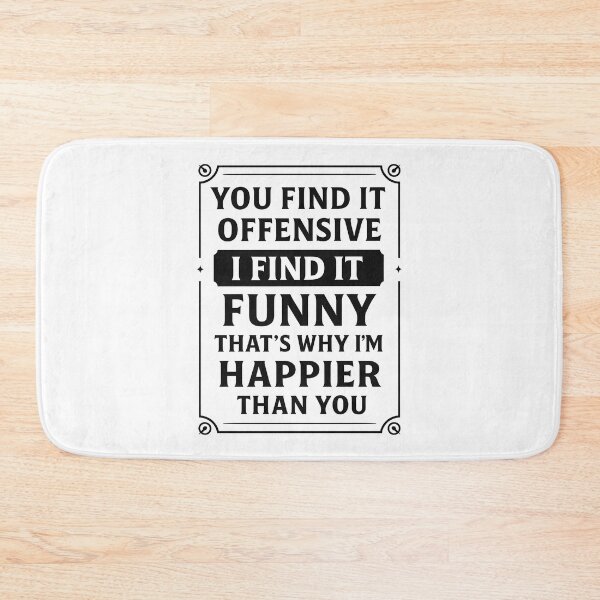 Item preview, You Find It Offensive I Find It Funny That’s Why I’m Happier Than You designed and sold by hemagamo.