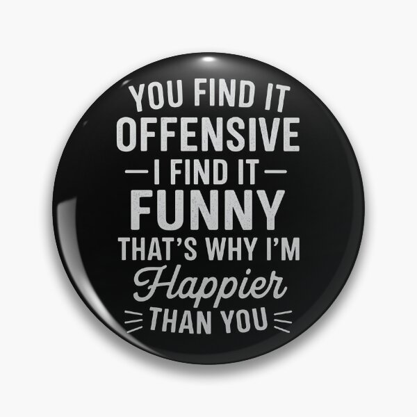 Item preview, You Find It Offensive I Find It Funny That’s Why I’m Happier Than You designed and sold by hemagamo.