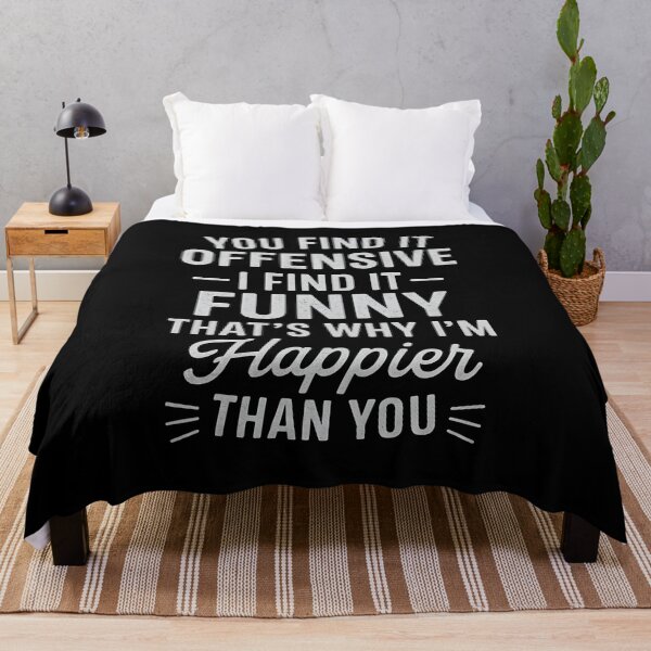 Item preview, You Find It Offensive I Find It Funny That’s Why I’m Happier Than You designed and sold by hemagamo.
