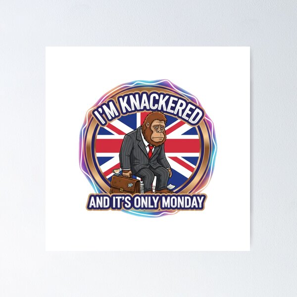 Item preview, I'm Knackered and It's Only Monday designed and sold by Bigfoot T-Shirt Co..