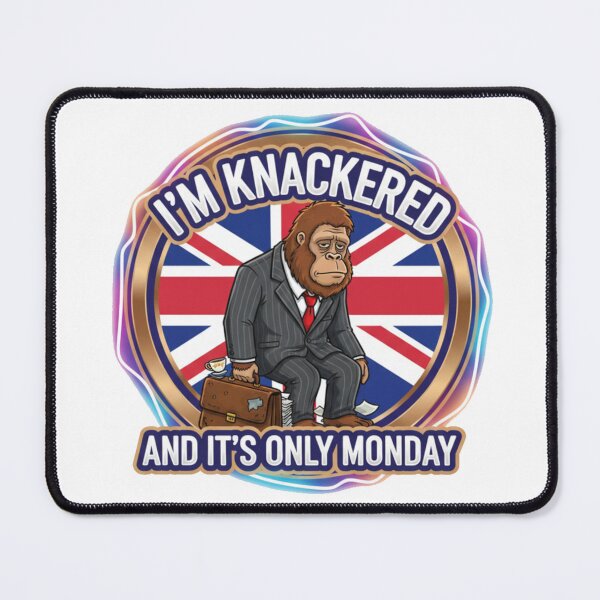 Item preview, I'm Knackered and It's Only Monday designed and sold by Bigfoot T-Shirt Co..