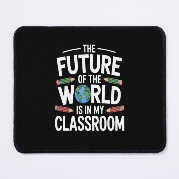 Item preview, The Future Of The World Is In My Classroom Teacher designed and sold by brinbotty.