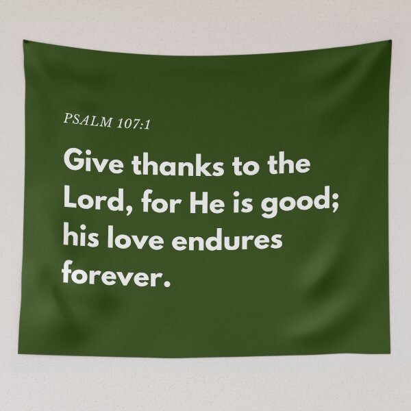 Item preview, Psalm 107:1 - "Give thanks to the Lord, for He is good; his love endures forever." designed and sold by successmom.