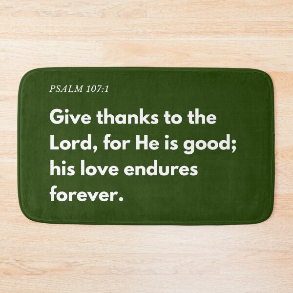 Item preview, Psalm 107:1 - "Give thanks to the Lord, for He is good; his love endures forever." designed and sold by successmom.
