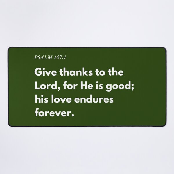 Item preview, Psalm 107:1 - "Give thanks to the Lord, for He is good; his love endures forever." designed and sold by successmom.