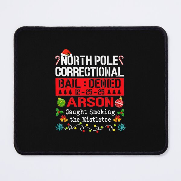 Item preview, North Pole Correctional Arson Caught Smoking The Mistletoe designed and sold by WayTBeenkenArt.