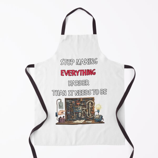 Item preview, Stop Making Everything Harder Than It Needs to Be designed and sold by signshirtz.