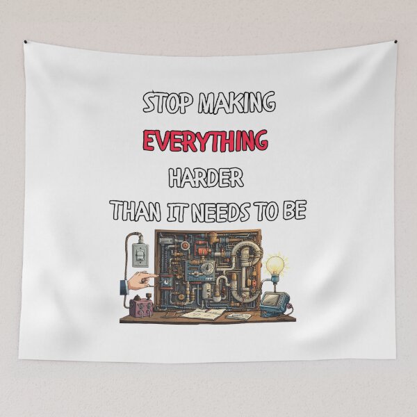 Item preview, Stop Making Everything Harder Than It Needs to Be designed and sold by signshirtz.