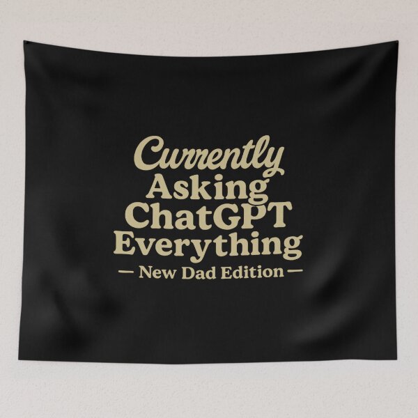 Item preview, New Dad asking chatgpt everything  designed and sold by Meandmyshop.