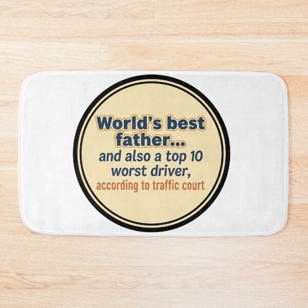 Item preview, World's Best Father... and also a Top 10 Worst Driver, According to Traffic Court designed and sold by Owcomm.