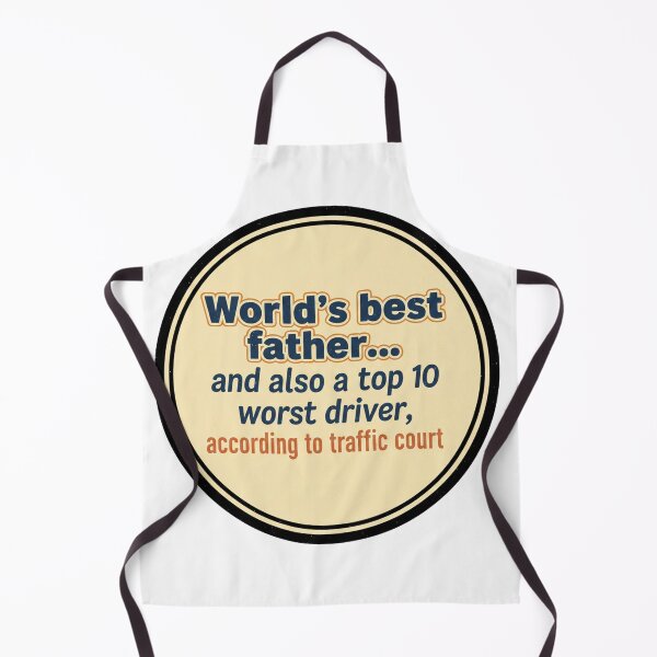Item preview, World's Best Father... and also a Top 10 Worst Driver, According to Traffic Court designed and sold by Owcomm.
