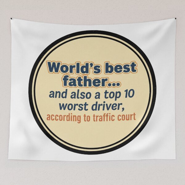 Item preview, World's Best Father... and also a Top 10 Worst Driver, According to Traffic Court designed and sold by Owcomm.