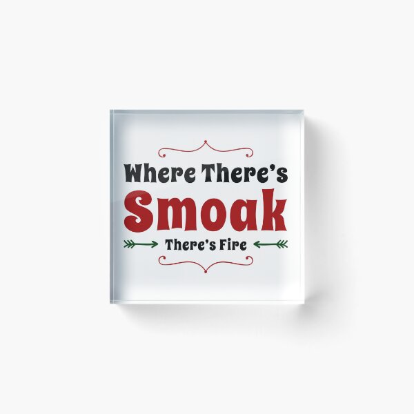 Item preview, Where There's Smoak There's Fire designed and sold by aussieforgood.