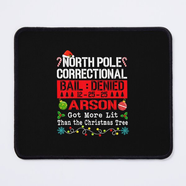 Item preview, North Pole Correctional Arson More Lit Than Christmas Tree  designed and sold by WayTBeenkenArt.