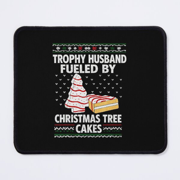 Item preview, Trophy Husband Fueled By Christmas Tree Cakes Funny Xmas  designed and sold by JEFDodsonArt.