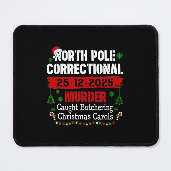 Item preview, North Pole Correctional Murder Caught Butchering Christmas designed and sold by WayTBeenkenArt.
