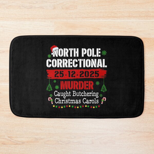 Item preview, North Pole Correctional Murder Caught Butchering Christmas designed and sold by WayTBeenkenArt.