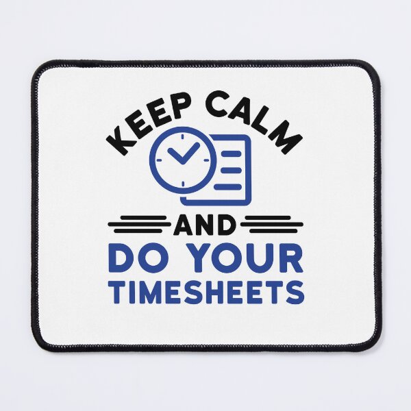 Item preview, Keep Calm and Do Your Timesheets designed and sold by jaygo.