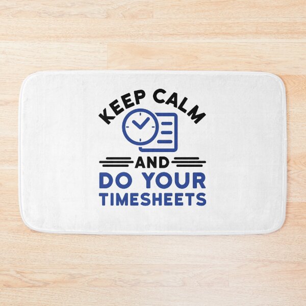 Item preview, Keep Calm and Do Your Timesheets designed and sold by jaygo.