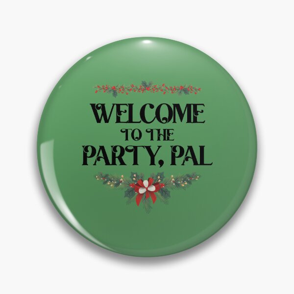 Item preview, Welcome to the party, pal designed and sold by RebelHeroUK.