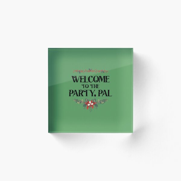 Item preview, Welcome to the party, pal designed and sold by RebelHeroUK.