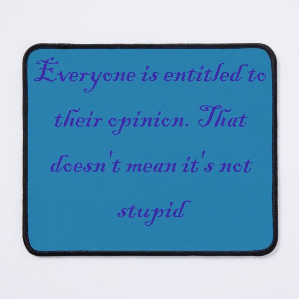 Item preview, Your entitled to an opinion designed and sold by fristsmokie.