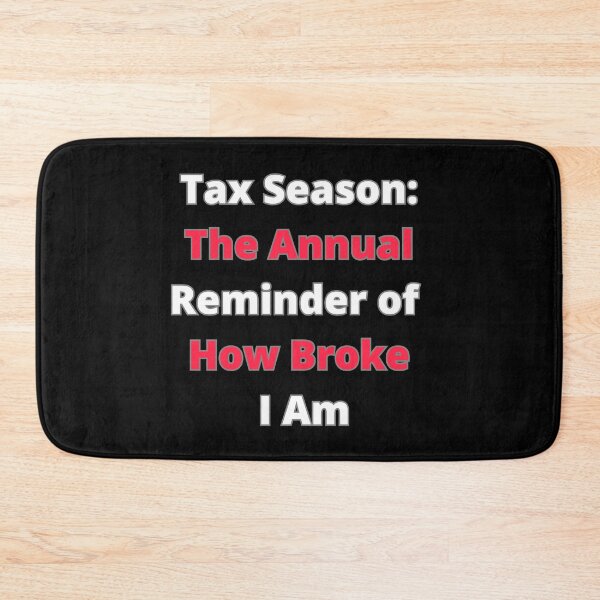 Item preview, Tax Season: The Annual Reminder of How Broke I Am designed and sold by signshirtz.