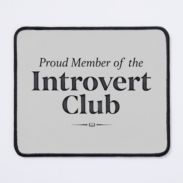 Item preview, Proud Member Of The Introvert Club Funny Quote designed and sold by SholoStudio.