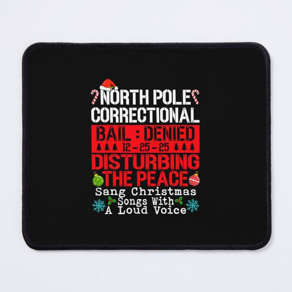 Item preview, North Pole Correctional Sang Christmas Songs With Loud Voice designed and sold by WayTBeenkenArt.