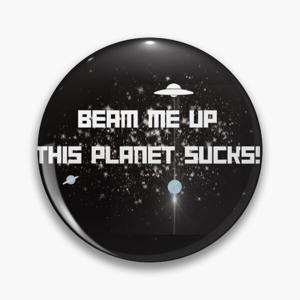 Item preview, Beam me up, this planet sucks designed and sold by TorrezvilleTees.