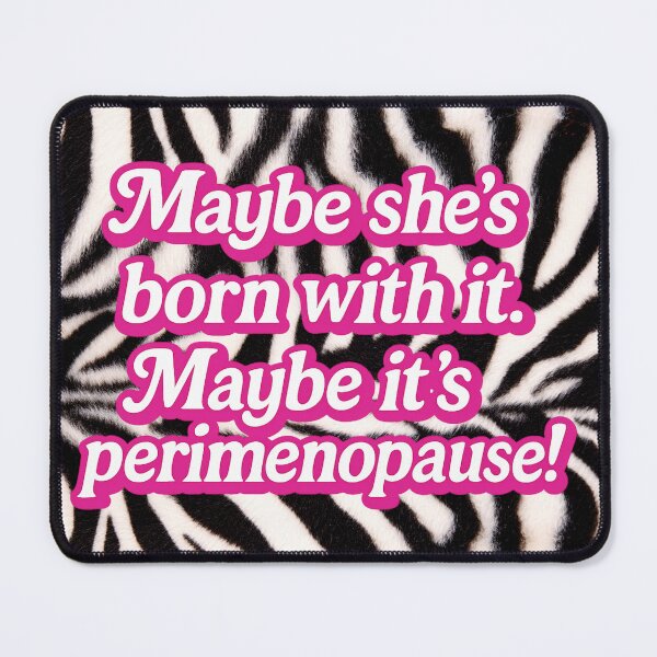 Item preview, Maybe She’s Born With It, Maybe It’s Perimenopause – Zebra Print Typography Art designed and sold by Alphabetpeoplestudio.