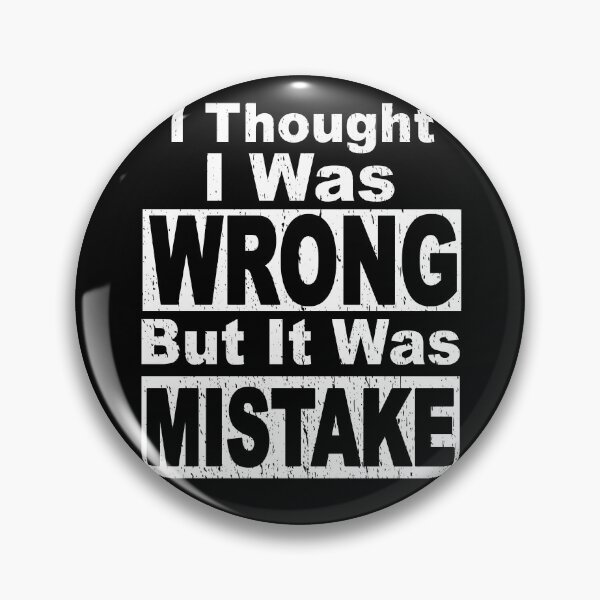 Item preview, I THOUGHT I WAS WRONG BUT IT WAS MISTAKE I know everything I don't read manuals confidence designed and sold by Jt41.