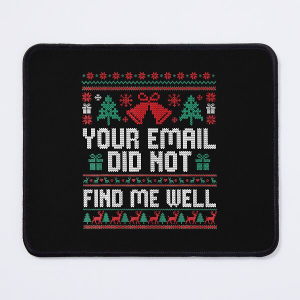 Item preview, Your Email Did Not Find Me Well Ugly Christmas Office Party  designed and sold by JEFDodsonArt.