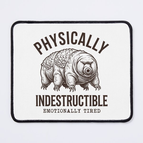 Item preview, Physically Indestructible Emotionally Tired Tardigrade designed and sold by Mason-Pride.