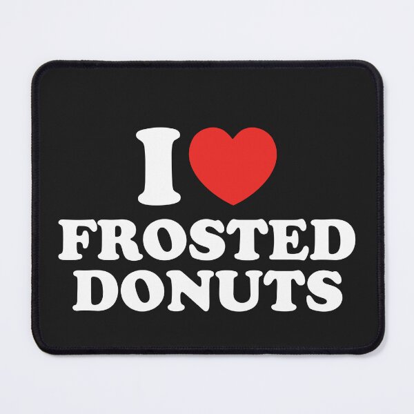 Item preview, I Love Frosted Donuts designed and sold by shitpostee.