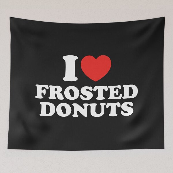 Item preview, I Love Frosted Donuts designed and sold by shitpostee.