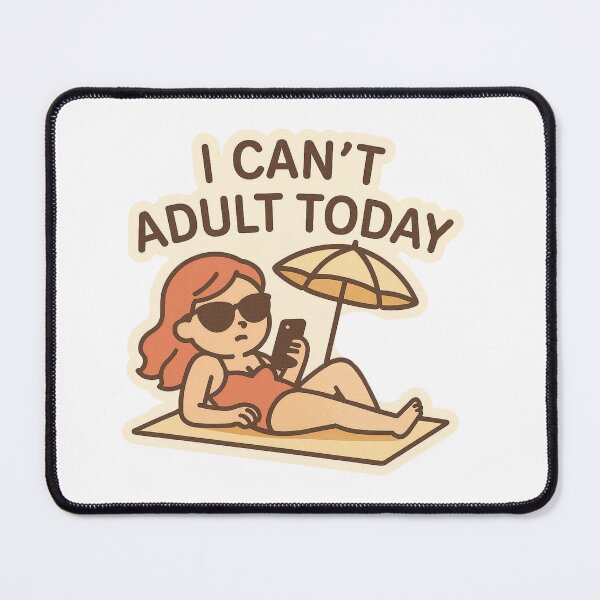 Item preview, I Can’t Adult Today Beach Girl designed and sold by DivinelyAligned8.