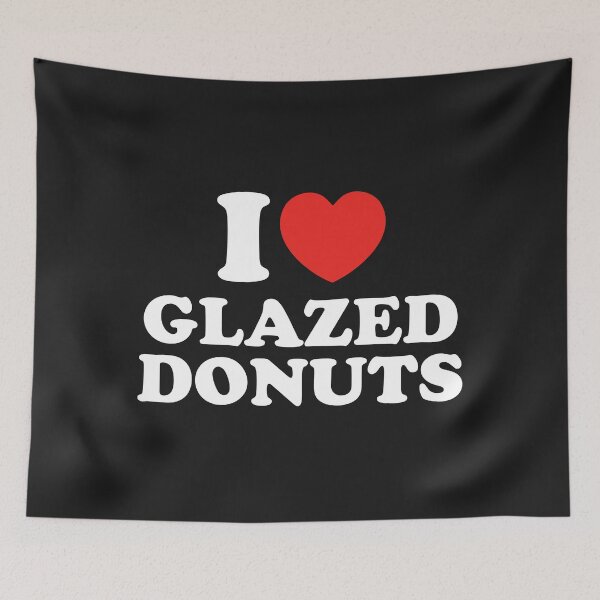 Item preview, I Love Glazed Donuts designed and sold by shitpostee.
