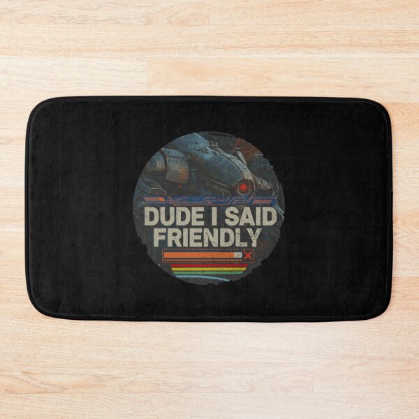 Item preview, Arc Raiders - Dude I Said Friendly - Don't shoot designed and sold by legbabella.